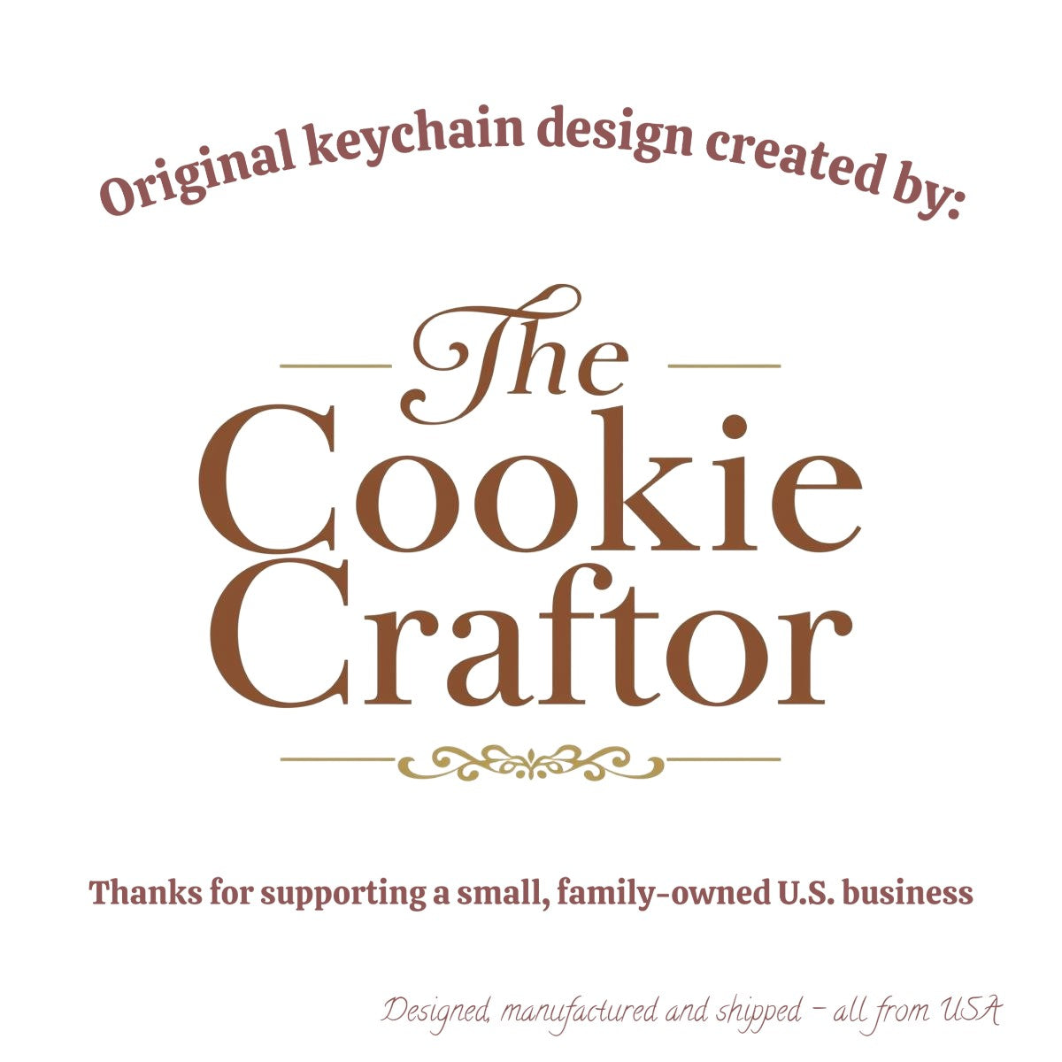 Infographic stating that this keychain is an original design of The Cookie Craftor. Each keychain is designed, manufactured and shipped from the U.S.